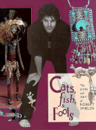 Cats, Fish & Fools - Shields, Robert, and Ziegler, Mel (Foreword by)