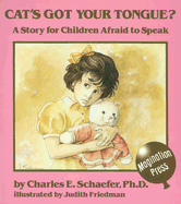 Cat's Got Your Tongue?: A Story for Children Afraid to Speak