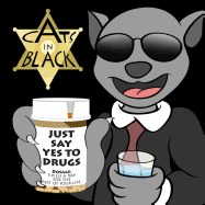 Cats in Black Just Say Yes to Drugs