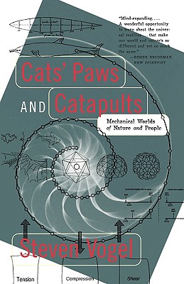 Cats' Paws and Catapults: Mechanical Worlds of Nature and People - Vogel, Steven