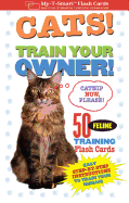 Cats! Train Your Owner!: 50 Feline Training Flash Cards