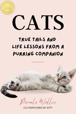 Cats: True Tails and Life Lessons from a Purring Companion - Wallin, Pamela