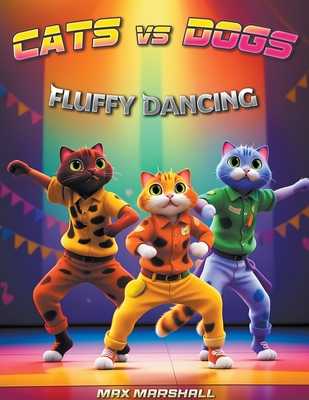 Cats vs Dogs - Fluffy Dancing - Marshall, Max