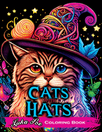 Cats with Hats Coloring Book: Coloring Book for Adults Relaxation Featuring Funny and Cute Cats Wearing Hats