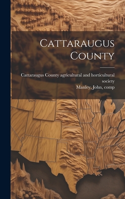 Cattaraugus County - Manley, John, and Cattaraugus County Agricultural and H (Creator)