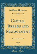 Cattle, Breeds and Management, Vol. 4 (Classic Reprint)