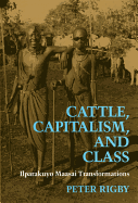 Cattle, Capitalism, Class: Ilparakuyo Maasai Transformations