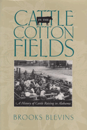 Cattle in the Cotton Fields: A History of Cattle Raising in Alabama