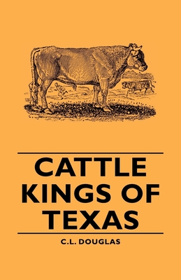 Cattle Kings of Texas - Douglas, C L