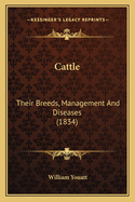 Cattle: Their Breeds, Management And Diseases (1834)