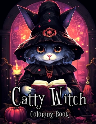 Catty Witch Coloring Book: A Magical Journey into the World of Feline Sorcery - Seidel, Laura