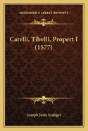 Catvlli, Tibvlli, Propert I (1577)