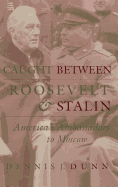Caught Between Roosevelt & Stalin