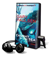 Caught by the Sea: My Life on Boats - Paulsen, Gary, and Ryan, Allyson (Read by), and Lawlor, Patrick Girard (Read by)