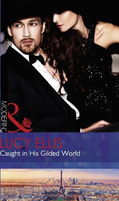 Caught In His Gilded World - Ellis, Lucy