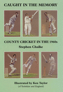 Caught in the Memory: County Cricket in the 1960s