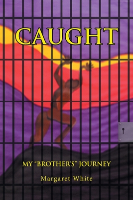 Caught: My "Brother's" Journey - White, Margaret A