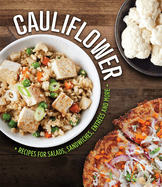 Cauliflower: Recipes for Salads, Sandwiches, Entr?es and More