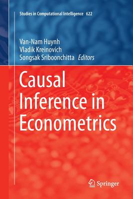 Causal Inference in Econometrics - Huynh, Van-Nam (Editor), and Kreinovich, Vladik (Editor), and Sriboonchitta, Songsak (Editor)