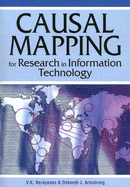 Causal Mapping for Research in Information Technology - Narayanan, V K, PH.D., and Armstrong, Deborah J, PH.D.