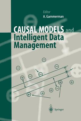 Causal Models and Intelligent Data Management - Gammerman, Alex (Editor)