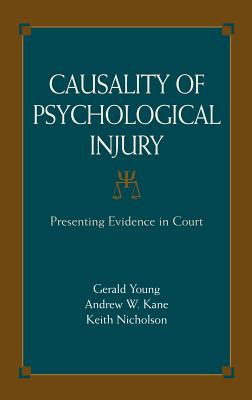 Causality of Psychological Injury: Presenting Evidence in Court - Young, Gerald, Dr., and Shuman, Daniel (Contributions by), and Kane, Andrew W