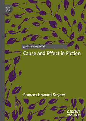 Cause and Effect in Fiction - Howard-Snyder, Frances