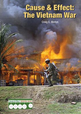 Cause & Effect: The Vietnam War - Blohm, Craig E