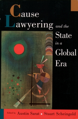 Cause Lawyering and the State in a Global Era - Sarat, Austin (Editor), and Scheingold, Stuart (Editor)