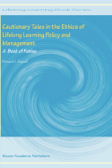 Cautionary Tales in the Ethics of Lifelong Learning Policy and Management: A Book of Fables