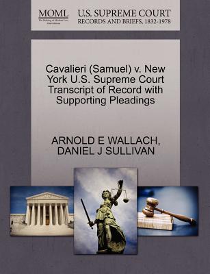 Cavalieri (Samuel) V. New York U.S. Supreme Court Transcript of Record with Supporting Pleadings - Wallach, Arnold E, and Sullivan, Daniel J