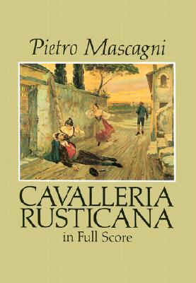 Cavalleria Rusticana in Full Score - Mascagni, Pietro