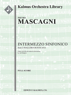 Cavalleria Rusticana -- Intermezzo Sinfonico (Added Orchestrations): Score - Mascagni, Pietro (Composer), and Simpson, Carl (Composer)