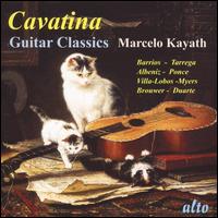 Cavatina: Guitar Classics - Marcelo Kayath (guitar)