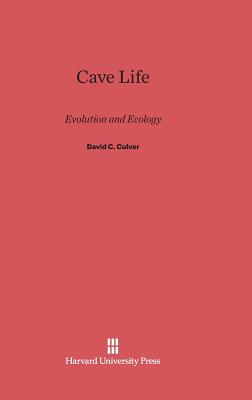 Cave Life: Evolution and Ecology - Culver, David C, Professor