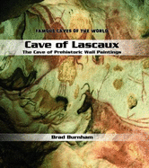 Cave of Lascaux: The Cave of Prehistoric Wall Paintings - Burnham, Brad