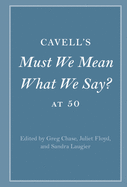 Cavell's Must We Mean What We Say? at 50