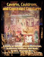 Caverns, Cauldrons, and Concealed Creatures: A Study of Subterranean Mysteries in History, Folklore, and Myth