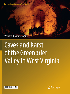 Caves and Karst of the Greenbrier Valley in West Virginia - White, William B. (Editor)