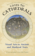 Caves to Cathedrals: Visual Arts in Ancient and Medieval Texts (Revised Second)