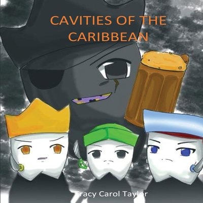 Cavities of the Caribbean - Taylor, Tracy Carol