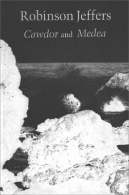 Cawdor, a Long Poem: Medea, After Euripides - Jeffers, Robinson