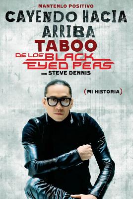 Cayendo Hacia Arriba: Mi Historia - Taboo, and Dennis, Steve