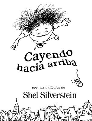 Cayendo Hacia Arriba - Silverstein, Shel, and Rioja, Alberto Jimenez (Translated by)