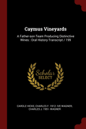 Caymus Vineyards: A Father-Son Team Producing Distinctive Wines: Oral History Transcript / 199 - Primary Source Edition