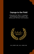 Cayuga in the Field: A Record of the 19th N. Y. Volunteers, all the Batteries of the 3d New York Artillery, and 75th New York Volunteers