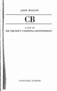 CB: a life of Sir Henry Campbell-Bannerman. -