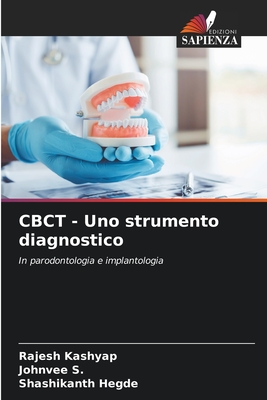 CBCT - Uno strumento diagnostico - Kashyap, Rajesh, and S, Johnvee, and Hegde, Shashikanth