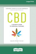 CBD: A Patient's Guide to Medicinal Cannabis--Healing without the High [Standard Large Print 16 Pt Edition]