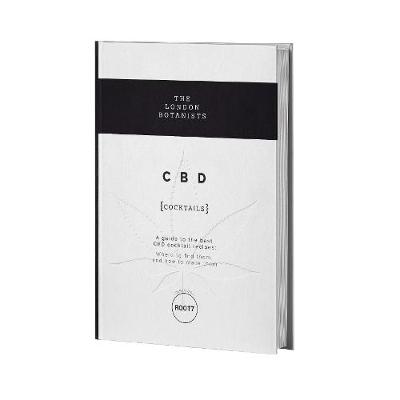 CBD Cocktails Recipe Book: A guide to the best CBD cocktail recipes: Where to find them, and how to make them - Root7 Ltd, and Plowman, Lewis (Designer), and Burden, David (Contributions by)